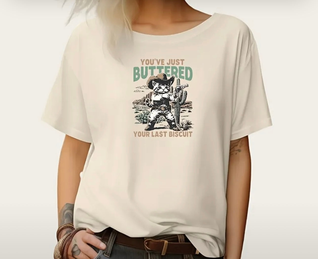 You’ve Buttered Your Last Biscuit